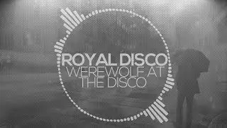 Royal Disco - Werewolf At The Disco [NEW VISUALS]