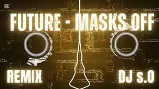 Future - Mask Off   ( DJ s.O )