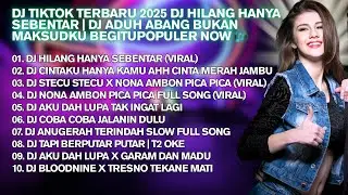 DJ TIKTOK TERBARU 2025 DJ HILANG HANYA SEBENTAR | DJ ADUH ABANG BUKAN MAKSUDKU BEGITUPOPULER NOW 🎧