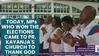Today, MPs Who Won the Elections Came to Pr. Kayanja's Church to Thank God