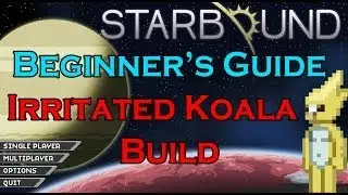 Starbound Beginner's Guide: Irritated Koala Beta Build