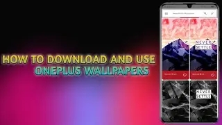 How To Download And Use Never Settle Wallpapers App For Any Android Phone