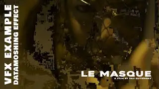 LE MASQUE | DATAMOSHING Effect | VFX Example by N&eacute;stor Ares