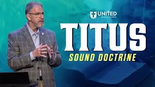 Titus: Sound Doctrine | Pastor Paul Kendall | 8.17.25 | United Family Church | #sermons #church