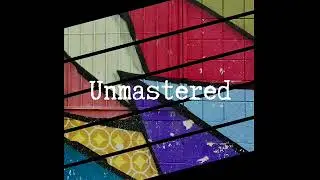 Unmastered | Episode 1- Welcome
