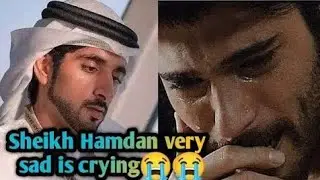 Sheikh hamdan very sad is crying 😭