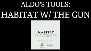 Habitat University: Aldo's Tools: Aiming High for Habitat w/ the Gun | Ep 32
