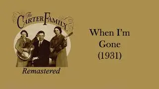 The Carter Family - When I'm Gone (1931)