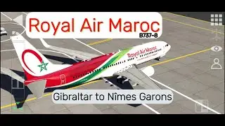 |Full Flight |B737-8 Royal Air Maroc |Gibraltar to N&icirc;mes Garons |