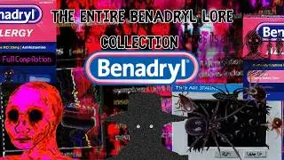 The Entire Benadryl Lore Collection