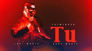 TU : Talwindar (Lofi Mix) Rsbt Music