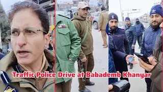 Traffic Police Drive at Babademb Khanyar