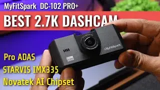 Best 2.7K Dual Channel Dash Cam 2025 | Sony Starvis IMX335 + Pro ADAS | MyFitSpark DC-102 Pro+