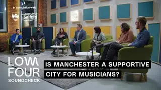 Low Four Soundcheck - Is Manchester a supportive city for musicians?