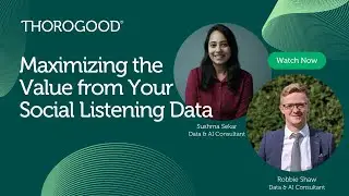 Maximizing the Value from Your Social Listening Data