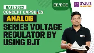 Series Voltage Regulator By Using BJT in Analog for GATE 2023 EE, ECE, & IN Exam | BYJU'S GATE