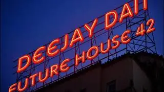 DeeJay Dan - Future House 42 [2018]