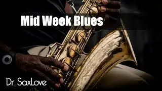 Mid-Week Blues &bull; Jazz Blues Saxophone Instrumental Music
