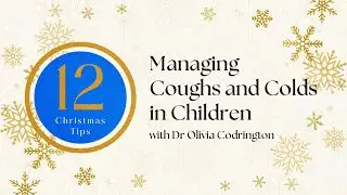 Managing Coughs and Colds in Children | Christmas Tips