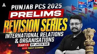 Punjab PCS Exam Preparation 2025 | International Relations and Organisations 2 | By Jatin Sir