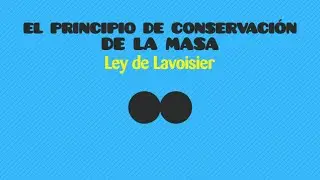 Qu&iacute;mica: El principio de conservaci&oacute;n de la masa