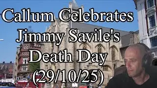 Callum Celebrates Jimmy Savile's Death Day - Callums Corner Stream (29/10/25)