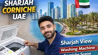 Sharjah Corniche Area UAE | Beautiful Sea View 😍 | آج میں نے یہاں Washing Machine Repair کی