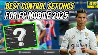 Best Gameplay Control Settings In FC MOBILE 2025
