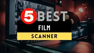 Best Film Scanner 2025 🔶 Top 5 Film Scanner Reviews