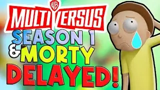 MultiVersus Season 1 Launch & Morty Release DELAYED!