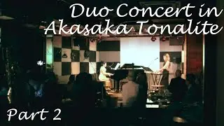 Duo Concert in 赤坂トナリテ Part 2
