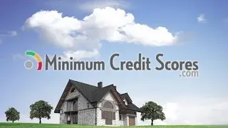 Credit Score for Mortgage Loan | Minimum Credit Scores