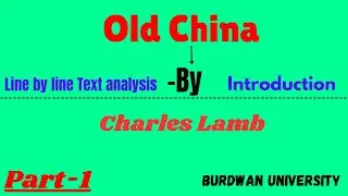 Old China by Charles Lamb II Line by line Text Analysis II Summary 1st Semester English Major B.U