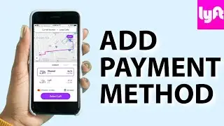 How to Add Payment Method in Lyft App 2025?