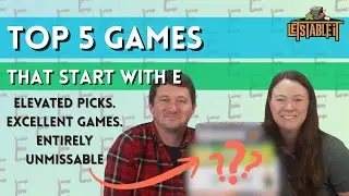 Our Top 5 Games That Start with E