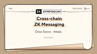 Cross-chain ZK Messaging - Drew Stone (Webb)