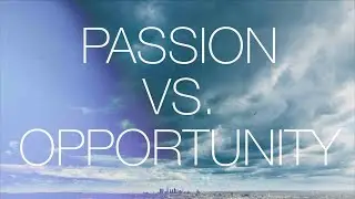 Passion Vs. Opportunity What's Up With Jen -- Ep. 2