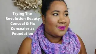 Trying The Makeup Revolution Conceal & Fix Concealer as Foundation