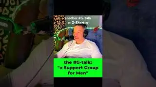 A Place for Men to be Men  | #G-Shorts // #MensSupport #theGTalkPod - Ep:010 (x)