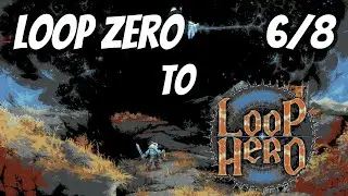Loop Zero to Loop Hero: using my beginner's guide to beat the game in 10 expeditions (6/8)