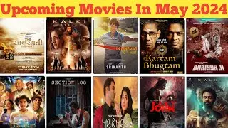 Upcoming Movies In May 2024। Most Anticipated Indian movies in May 2024।May movies release 2024।