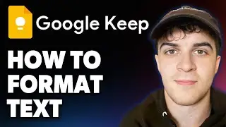 How to Format Text in Google Keep [2025 Full Guide]