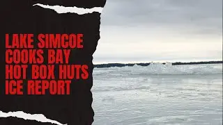 Lake Simcoe Cooks Bay Ice Conditions Reporting December 25,2025