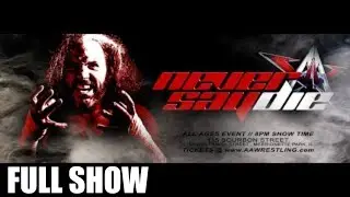 [FREE SHOW] Never Say Die - 11/4/16 | AAW Pro