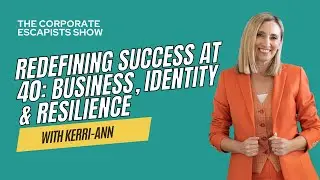 Redefining Success at 40: Business, Identity & Resilience with Kerri-Ann