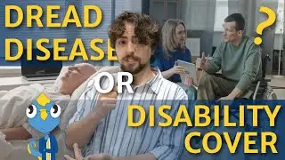 Dread Disease or Disability Cover (Which one is best for you?)