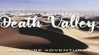 EXPLORING DEATH VALLEY | UBEHEBE CRATER & MESQUITE FLAT SAND DUNES
