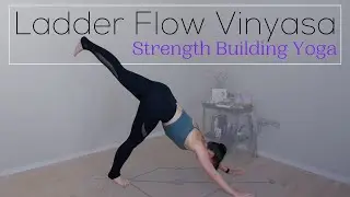 Ladder Flow Yoga Sequence | Vinyasa Yoga for Strength