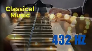 Classical Piano Music 432Hz &ndash; Relaxing Beethoven, Mozart & Chopin | Focus, Sleep, Meditation