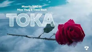 Maarifa NAC Feat. Moe Thug & Treez Beat - Toka (Official Music Audio)